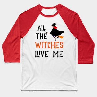 All the Witches love me Funny Baby Halloween Baseball T-Shirt